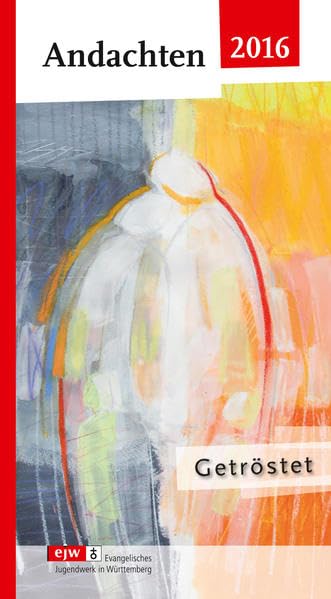 Andachten 2016: Getröstet - Das Andachtsbuch rund um die Jahreslosung Religion & Esotericism