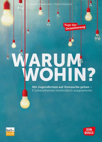 Warum wohin?: Mit Jugendlichen auf Sinnsuche gehen - 6 Lebensthemen methodisch ausgearbeitet Health, Nutrition & Fitness