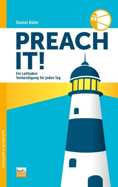 Preach it!: Ein Leitfaden: Verkündigung für jeden Tag (kompakt+praktisch) Religion & Esotericism