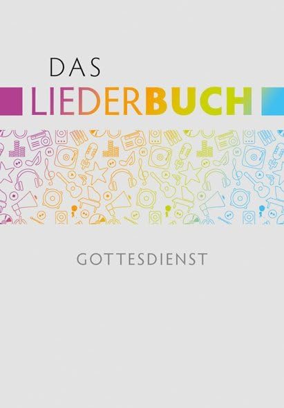 Das Liederbuch - Gottesdienst: unter Mitarbeit von Landeskirchenmusikdirektor Matthias Hanke und Prof. Pfr. Bernhard Leube, Pfarrer im Amt für Kirchenmusik Sheet Music