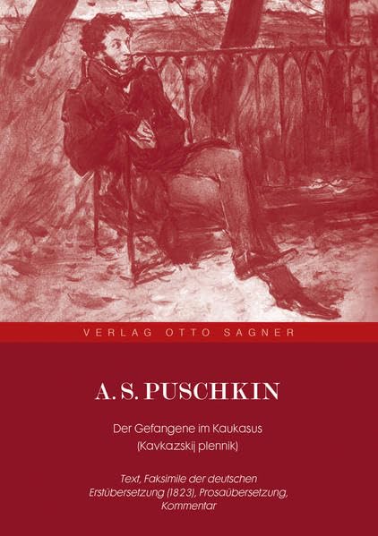A. S. Puschkin. Der Gefangene Im Kaukasus (Kavkazskij Plennik): Text, Faksimile Der Deutschen Erstuebersetzung (1823), Prosauebersetzung. ... Nachwort Versehen Von Andreas Ebbinghaus. book