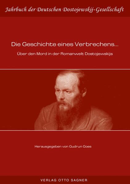 Die Geschichte eines Verbrechens... Über den Mord in der Romanwelt Dostojewskijs (Jahrbuch der Deutschen Dostojewskij-Gesellschaft, Band 16) Foreign Languages ​​& Dictionaries
