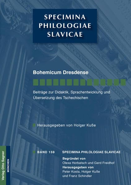 Bohemicum Dresdense. Beiträge zur Didaktik, Sprachentwicklung und Übersetzung des Tschechischen (Specimina philologiae Slavicae, Band 159) Foreign Languages ​​& Dictionaries