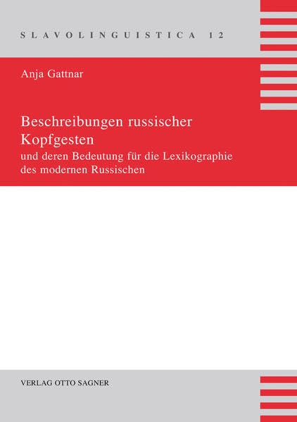 Beschreibungen russischer Kopfgesten und deren Bedeutung für die Lexikographie des modernen Russischen: Dissertationsschrift (Slavolinguistica, Band 12) Foreign Languages ​​& Dictionaries