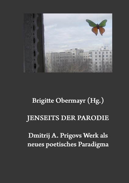 Jenseits der Parodie. Dmitrij A. Prigovs Werk als neues poetisches Paradigma (Wiener Slawistischer Almanach - Sonderbände / Literaturwissenschaftliche Reihe, Band 81) Foreign Languages ​​& Dictionaries
