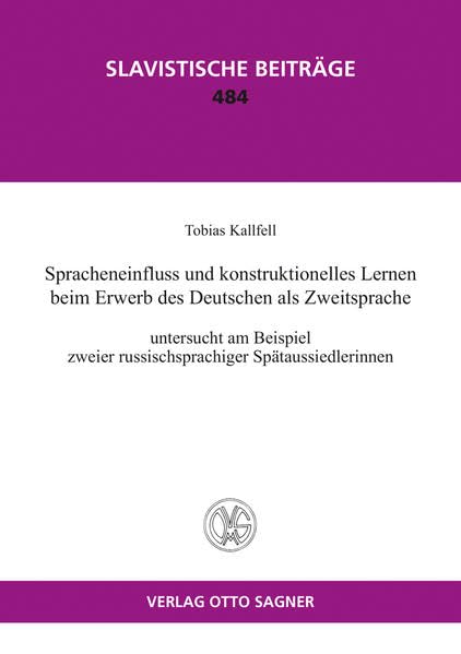 Spracheinfluss und konstruktionelles Lernen beim Erwerb des Deutschen als Zweitsprache (Slavistische Beiträge, Band 484) Foreign Languages ​​& Dictionaries