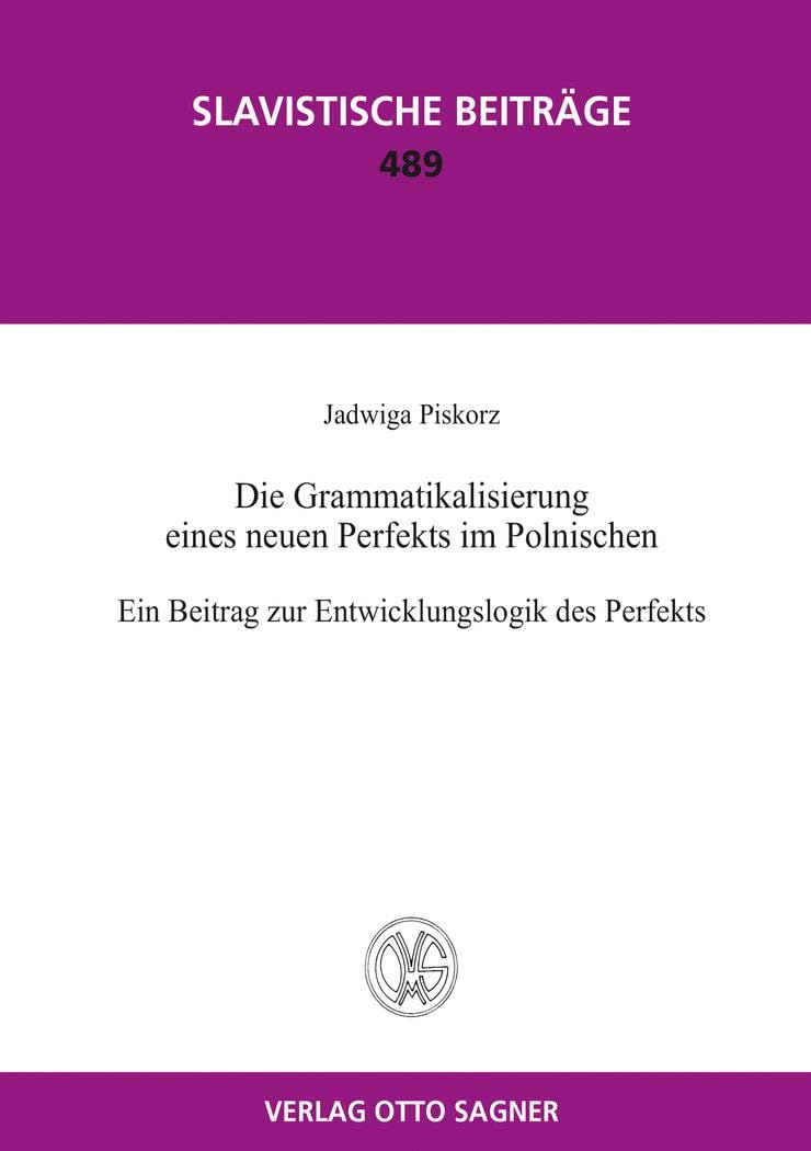 Die Grammatikalisierung eines neuen Perfekts im Polnischen. Ein Beitrag zur Entwicklungslogik des Perfekts Foreign Languages ​​& Dictionaries
