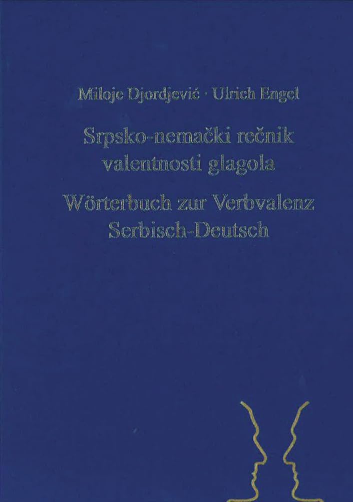 Srpsko-nemački rečnik valentnosti glagola. Wörterbuch zur Verbvalenz Serbisch-Deutsch: Woerterbuch Zur Verbvalenz Serbisch-deutsch (Sagners Slavistische Sammlung, Band 34) Foreign Languages ​​& Dictionaries