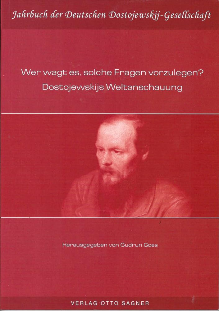 Wer wagt es, solche Fragen vorzulegen? Dostojewskijs Weltanschauung (Jahrbuch der Deutschen Dostojewskij-Gesellschaft, Band 21) Foreign Languages ​​& Dictionaries