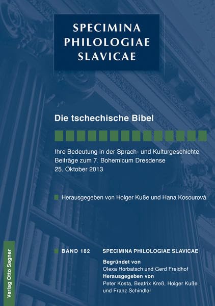 Die Tschechische Bibel. Ihre Bedeutung in Der Sprach- Und Kulturgeschichte. Beitraege Zum 7. Bohemicum Dresdense 25. Oktober 2013 book