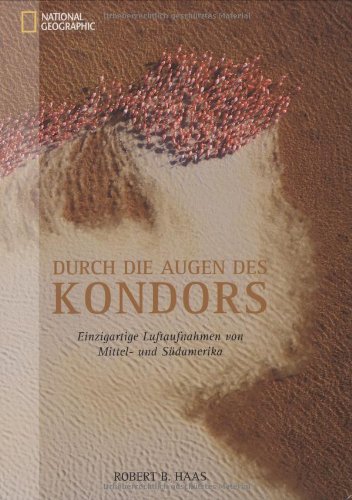 Durch die Augen des Kondors. Einzigartige Luftaufnahmen von Mittel- und Südamerika Leisure, Home & Garden