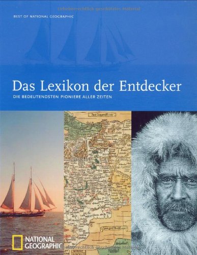 Das Lexikon der Entdecker: Die bedeutendsten Pioniere aller Zeiten (Best of National Geographic) Learning & Reference