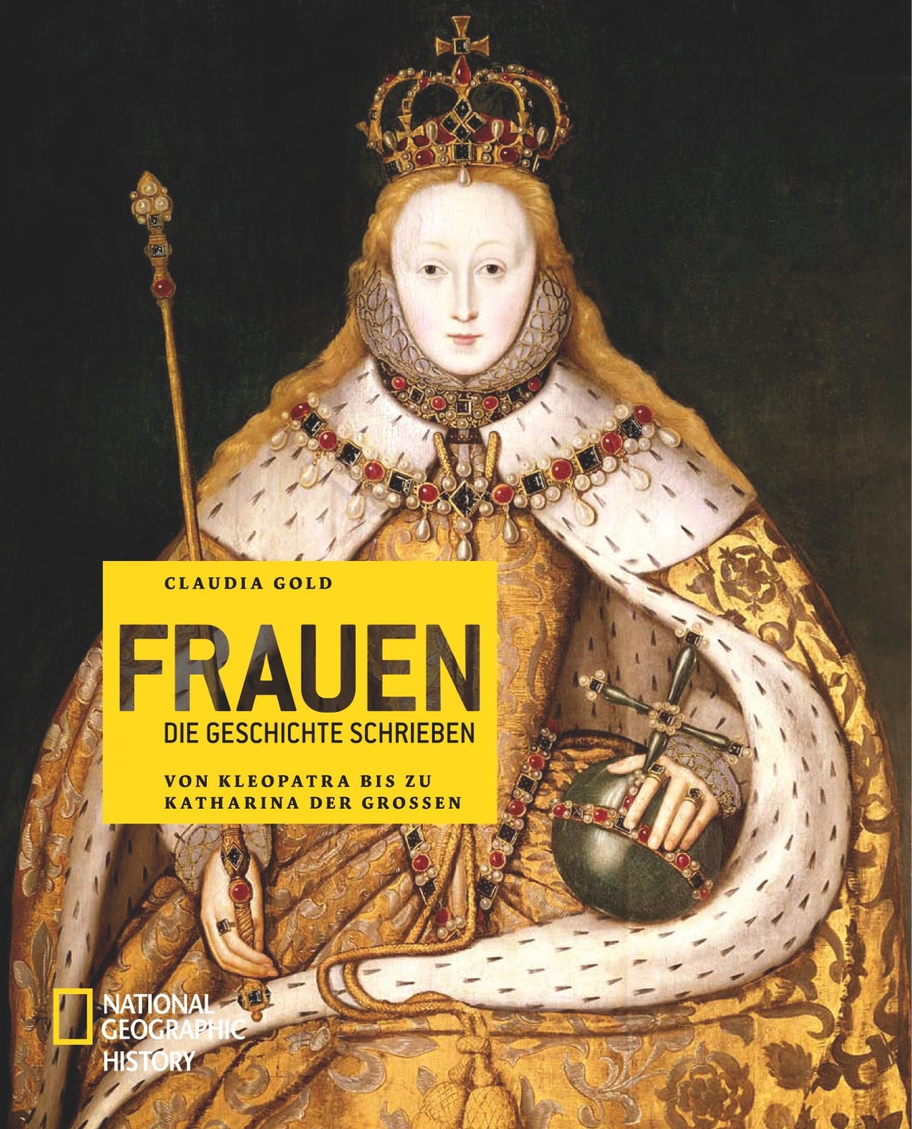 Frauen, die Geschichte schrieben: Von Kleopatra bis zu Katharina der Großen (NATIONAL GEOGRAPHIC History, Band 115) Politics & History