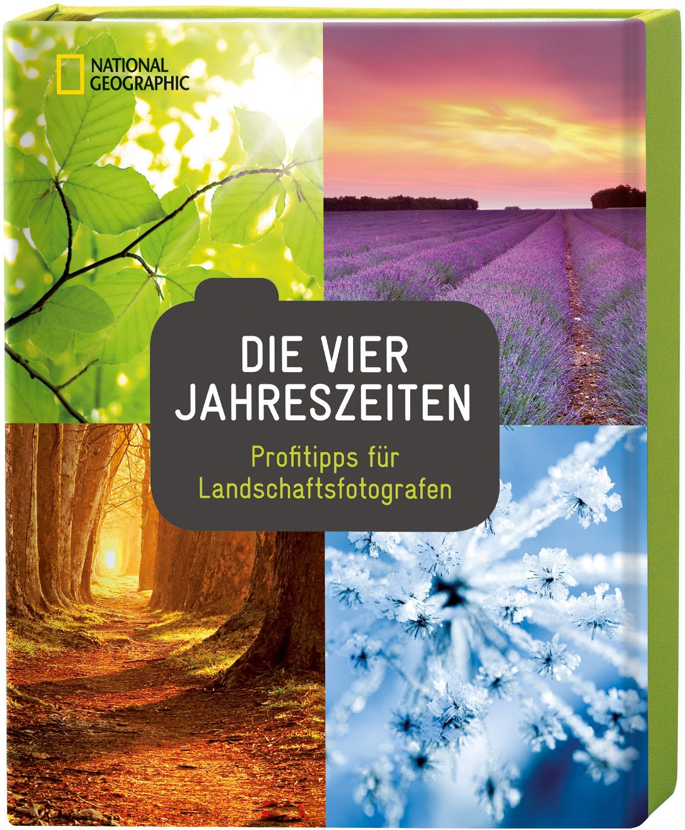 Die vier Jahreszeiten: Profitipps für Landschaftsfotografen (National Geographic Fotoratgeber) Photography