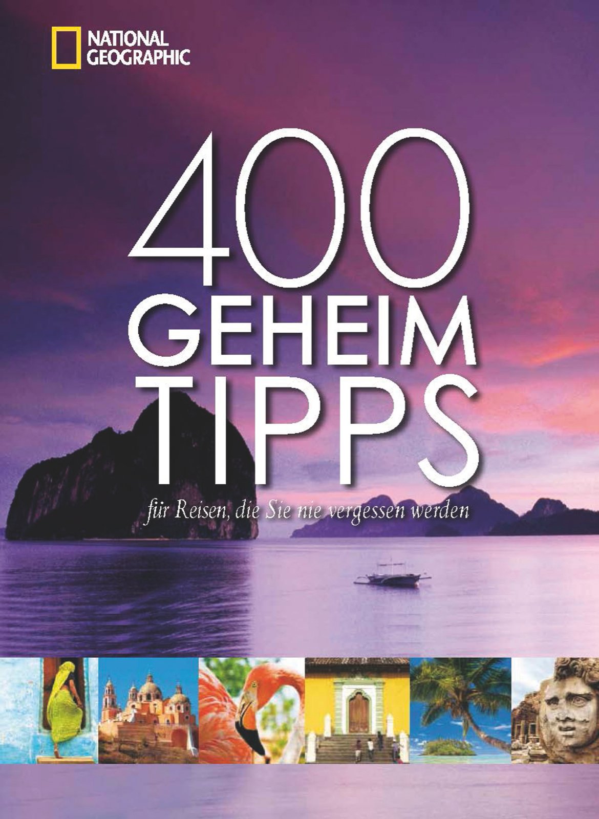 400 Geheimtipps für Reisen, die Sie nie vergessen werden: Vorw. v. Keith Bellows Leisure, Home & Garden