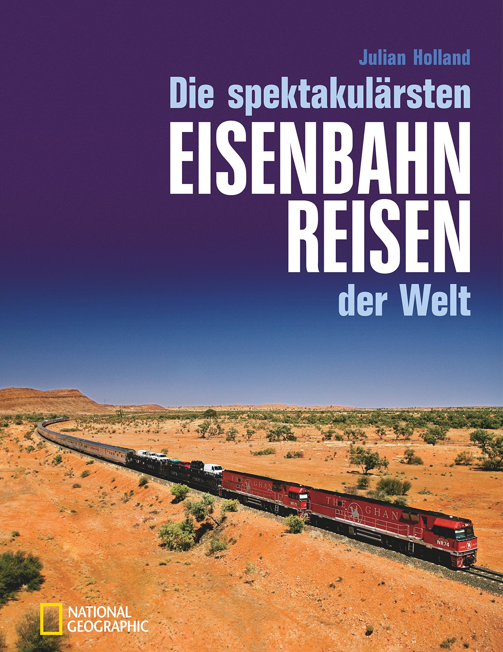 Die spektakulärsten Eisenbahnreisen der Welt Leisure, Home & Garden