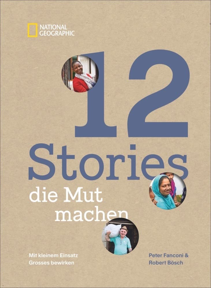 12 Stories, die Mut machen. Mit kleinem Einsatz Großes bewirken. Ein Bildband über die Erfolgsgeschichten von Menschen und Mikrokrediten, Frauenrechten, Bildung und Klimaschutz. Business, Finance & Career