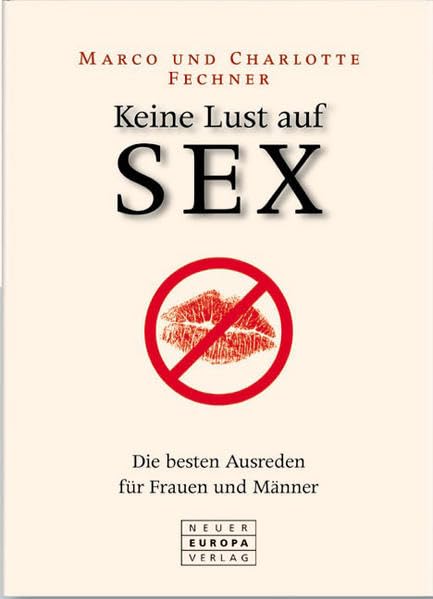 Keine Lust auf Sex: Die besten Ausreden für Frauen und Männer Humour & Satire