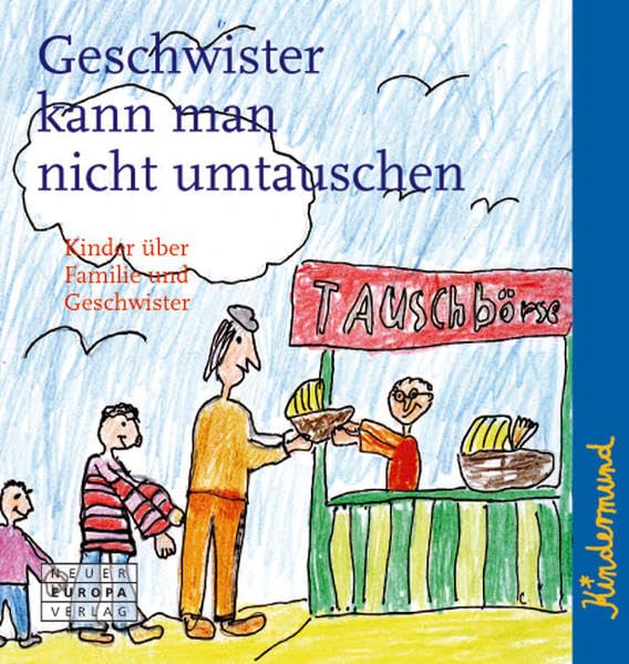 Kindermund - Geschwister kann man nicht umtauschen: Kinder über Familie und Geschwister Parents & Children