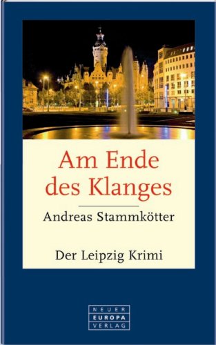 Am Ende des Klanges: Der Leipzig-Krimi Crime & Thrillers