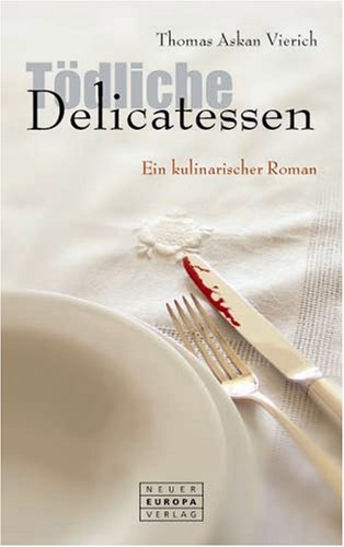 Tödliche Delicatessen: Ein kulinarischer Roman Crime & Thrillers