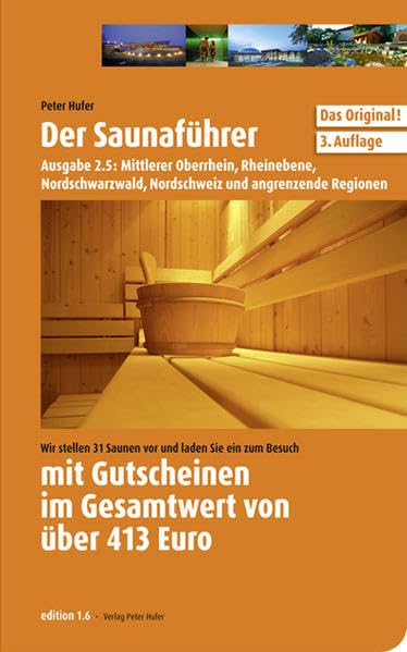 Der Saunaführer: Region Mittlerer Oberrhein, Rheinebene, Nordschwarzwald, Nordschweiz und angrenzende Regionen Lifestyle