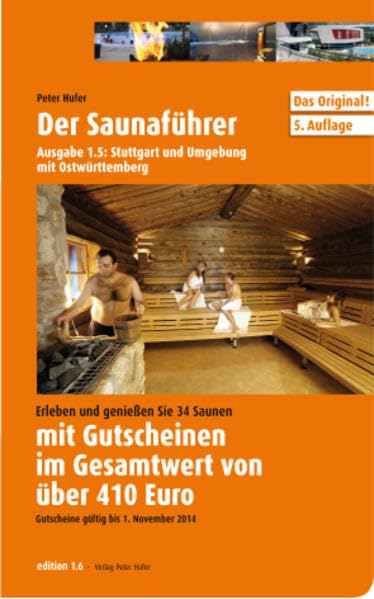 Saunaführer Region 1.5: Stuttgart und Umgebung mit Ostwürttemberg: Erleben und genießen Sie 34 Saunen mit Gutscheinen im Gesamtwert über 410 Euro ein. Gültigkeit der Gutscheine bis 01.11.2014 book