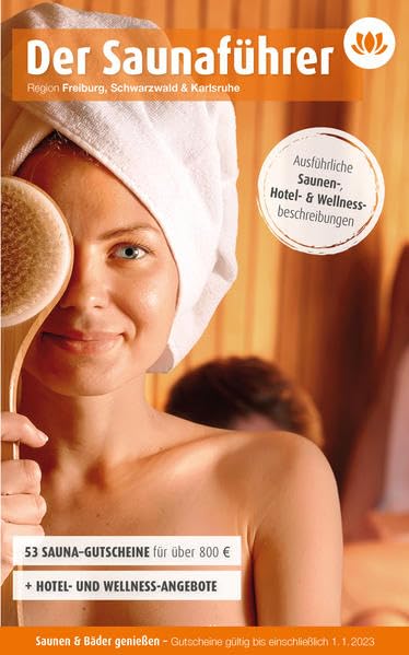 Freiburg, Schwarzwald & Karlsruhe - Der regionale Saunaführer mit Gutscheinen Region 2.8: Wellness Gutscheinbuch 2021/2022 (Der Saunaführer: Die regionalen Saunaführer mit Gutscheinen) Lifestyle