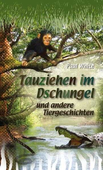 Tauziehen im Dschungel und andere Tiergeschichten Religion & Esotericism