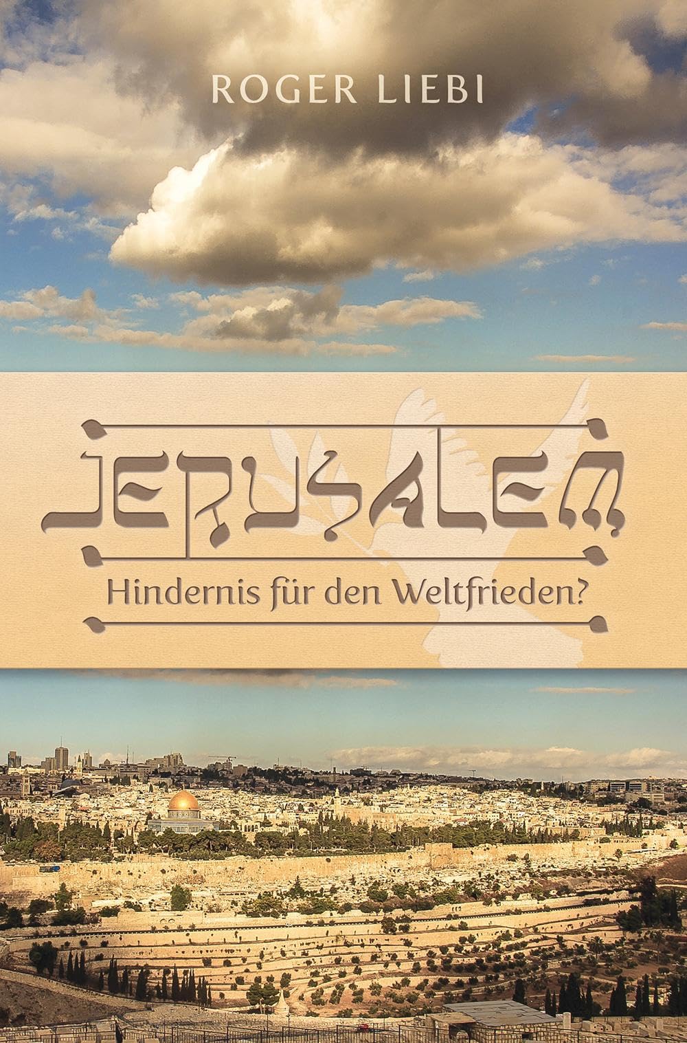 Jerusalem - Hindernis für den Weltfrieden? Politics & History