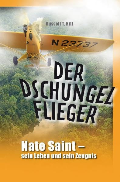 Der Dschungelflieger: Nate Saint – sein Leben und sein Zeugnis Memories