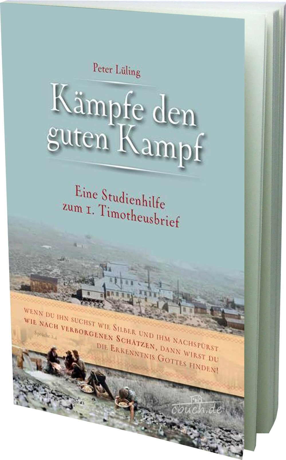 Kämpfe den guten Kampf: Eine Studienhilfe zum 1. Timotheusbrief Religion & Esotericism