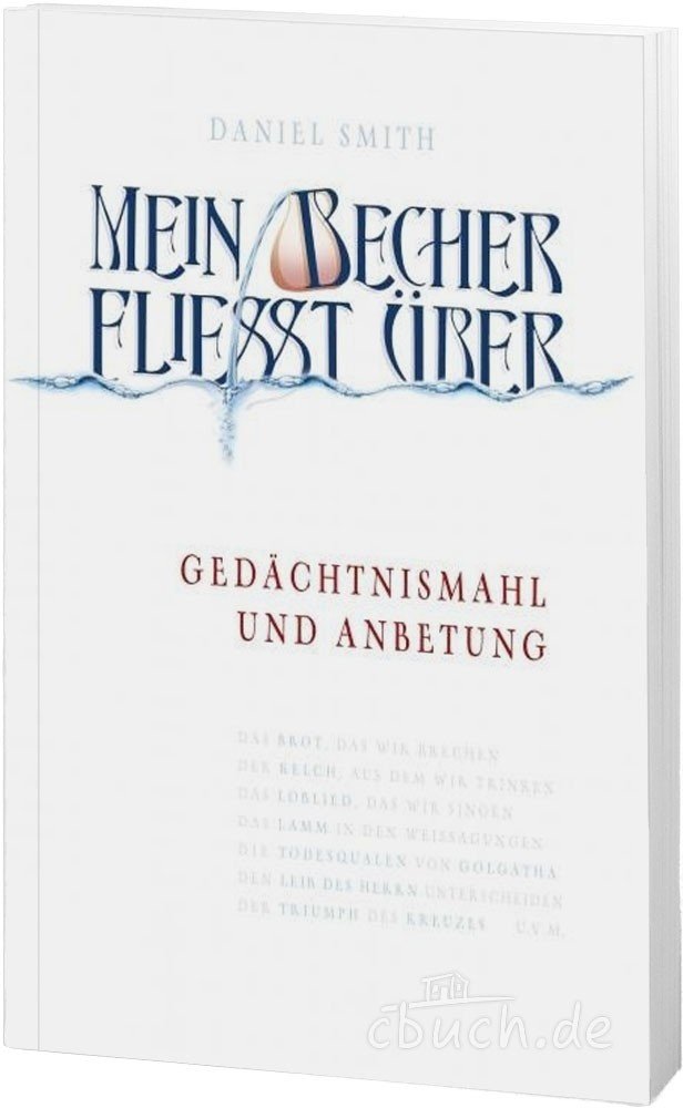 Mein Becher fließt über: Gedächtnismahl und Anbetung Religion & Esotericism