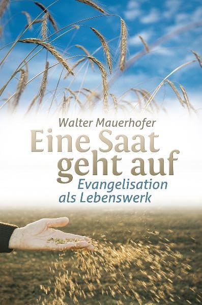 Eine Saat geht auf: Evangelisation als Lebenswerk Memories