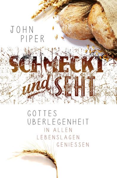 Schmeckt und seht: Gottes Überlegenheit in allen Lebenslagen genießen Religion & Esotericism