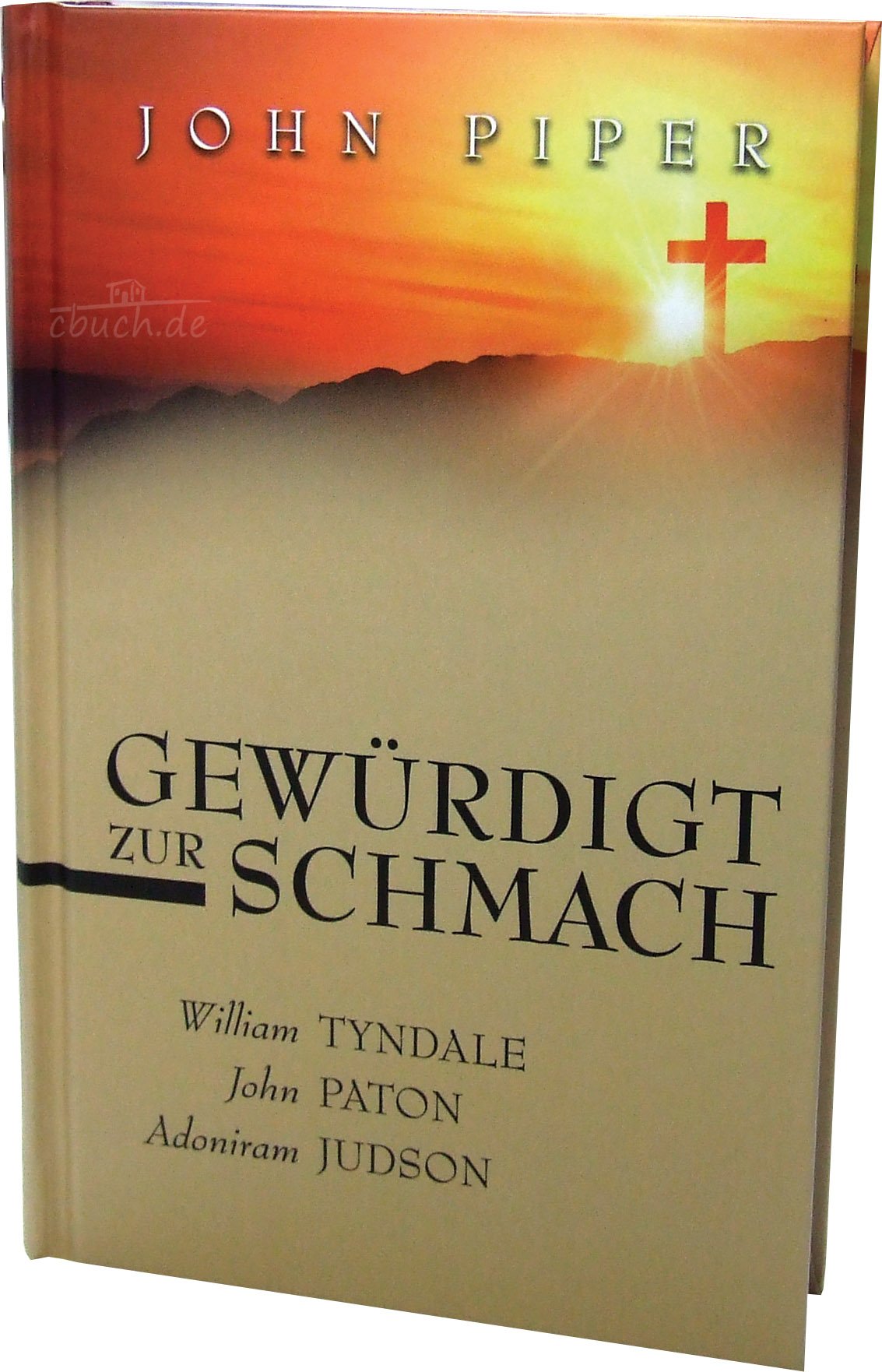 Gewürdigt zur Schmach: William Tyndale, John Paton, Adoniram Judson Religion & Esotericism