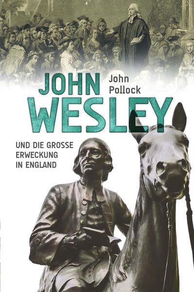 John Wesley: Der Prediger und die Große Erweckung in England Religion & Esotericism