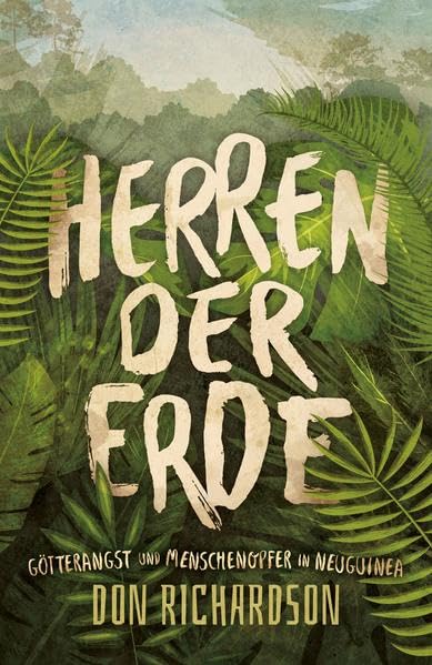 Herren der Erde: Götterangst und Menschenopfer in Neuguinea Religion & Esotericism