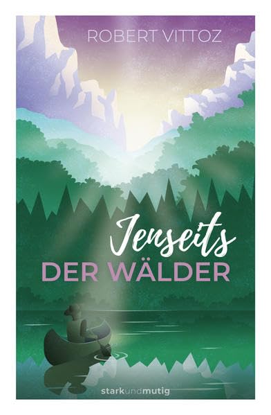 Jenseits der Wälder: Band 1 der Jugendbuchreihe »starkundmutig« Religion & Esotericism