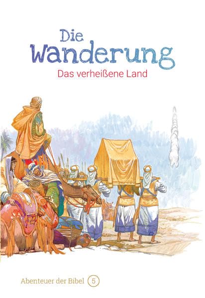 Die Wanderung – Das verheißene Land: Abenteuer der Bibel – Band 5 Religion & Esotericism
