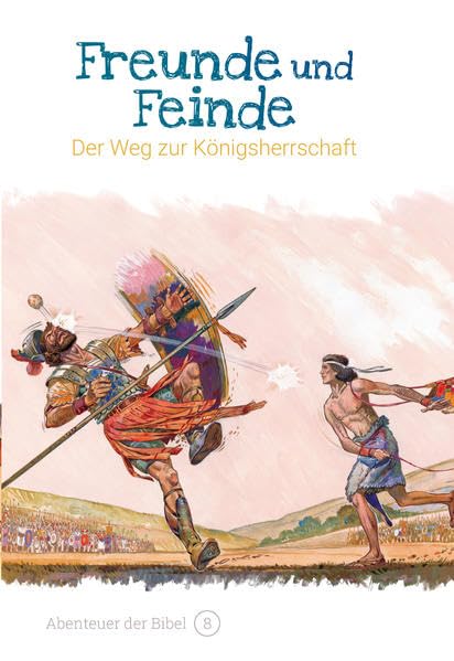 Freunde und Feinde – Der Weg zur Königsherrschaft: Abenteuer der Bibel – Band 8 Religion & Esotericism