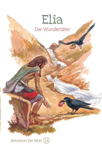 Elia – Der Wundertäter: Abenteuer der Bibel – Band 12 Religion & Esotericism