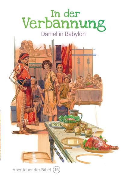 In der Verbannung – Daniel in Babylon: Abenteuer der Bibel – Band 16 Religion & Esotericism