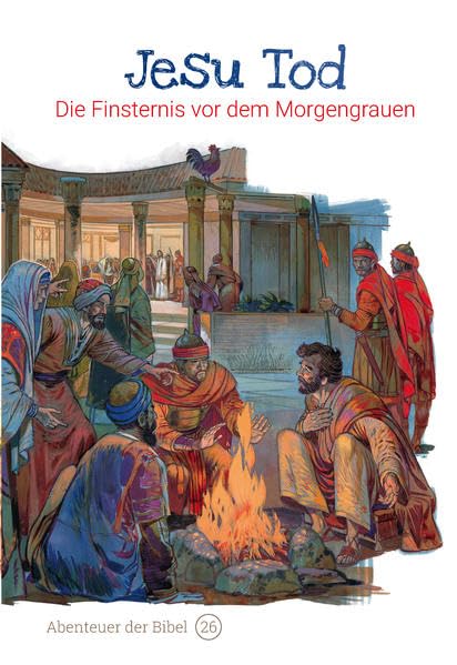 Jesu Tod – Die Finsternis vor dem Morgengrauen: Abenteuer der Bibel – Band 26 Religion & Esotericism