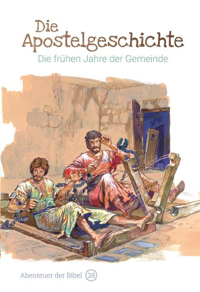 Die Apostelgeschichte – Die frühen Jahre der Gemeinde: Abenteuer der Bibel – Band 28 Religion & Esotericism