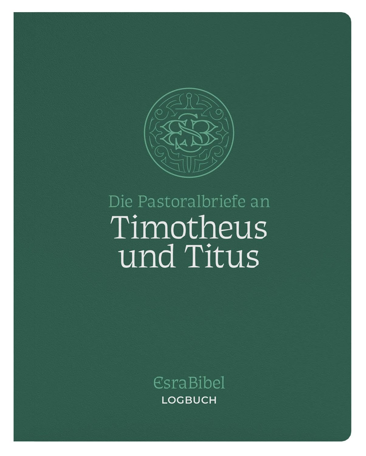 EsraBibel - Logbuch der Pastoralbriefe an Timotheus und Titus Religion & Esotericism