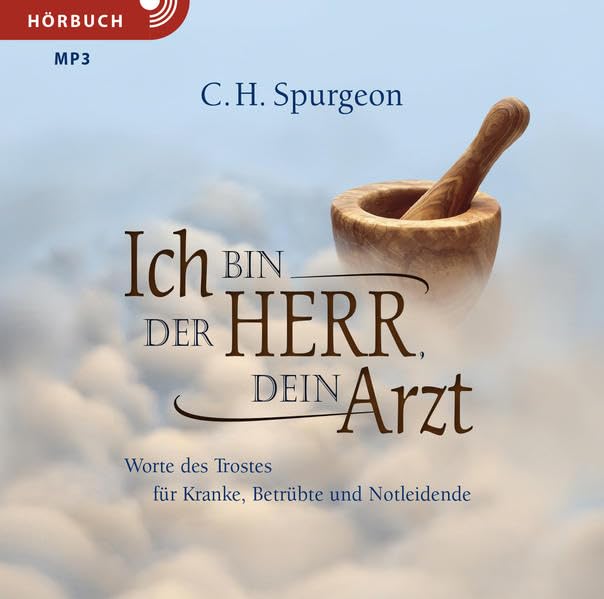 Ich bin der Herr, dein Arzt (Hörbuch): Worte des Trostes für Kranke, Betrübte und Notleidende Health, Nutrition & Fitness