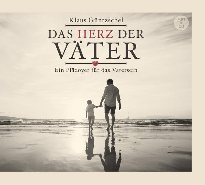 Das Herz der Väter (Hörbuch ): Ein Plädoyer für das Vatersein Religion & Esotericism
