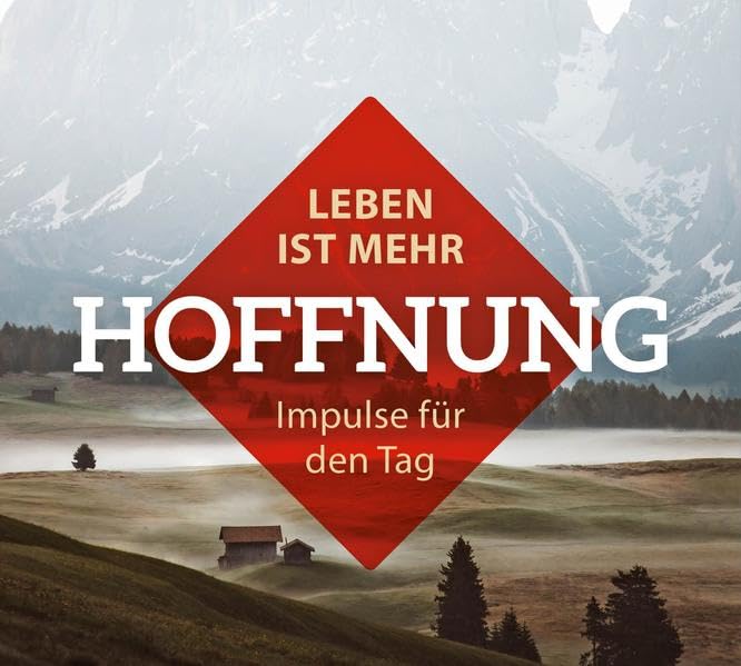 Leben ist mehr – HOFFNUNG: Impulse für den Tag Religion & Esotericism