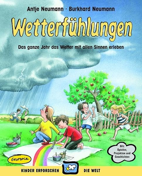 Wetterfühlungen: Das ganze Jahr das Wetter mit allen Sinnen erleben (Kinder erforschen die Welt) Non-fiction